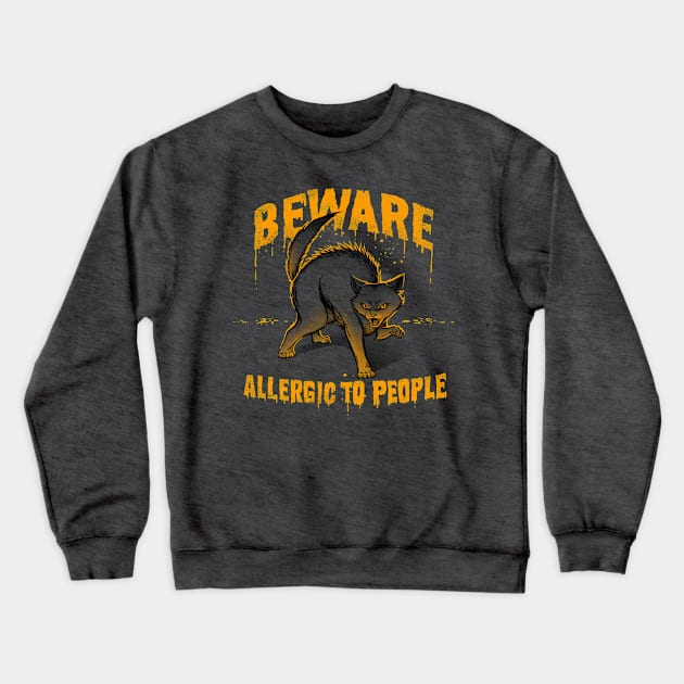 Beware! Allergic To People Crewneck Sweatshirt by Tobe_Fonseca